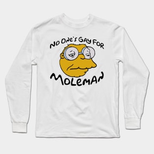 No One’s Gay For Moleman Long Sleeve T-Shirt